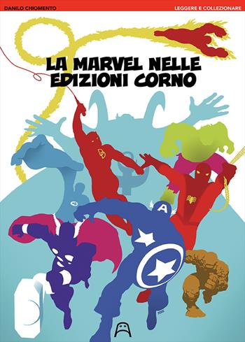 La Marvel nelle edizioni Corno - Danilo Chiomento - Libro Allagalla 2015, Leggere e collezionare | Libraccio.it