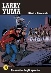 L' assedio degli apache. Larry Yuma. Vol. 4