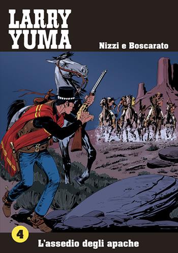 L' assedio degli apache. Larry Yuma. Vol. 4 - Claudio Nizzi, Carlo Boscarato - Libro Allagalla 2015 | Libraccio.it