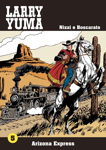 Arizona express. Larry Yuma. Vol. 5 - Claudio Nizzi - Libro Allagalla 2015 | Libraccio.it