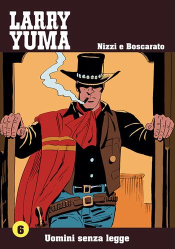 Uomini senza legge. Larry Yuma. Vol. 6 - Claudio Nizzi, Carlo Boscarato - Libro Allagalla 2016 | Libraccio.it