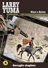 Bersaglio sbagliato. Larry Yuma. Vol. 9