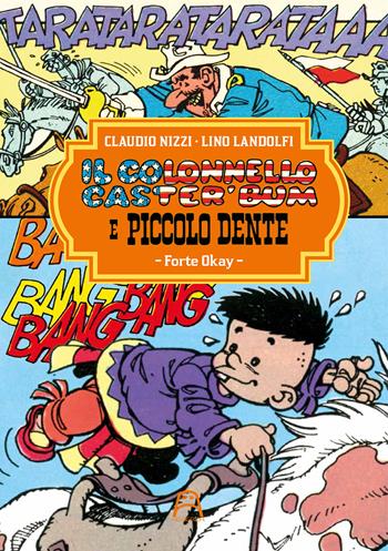 Il colonnello Caster'Bum e Piccolo Dente. Vol. 1: Fort Okay - Claudio Nizzi - Libro Allagalla 2021 | Libraccio.it