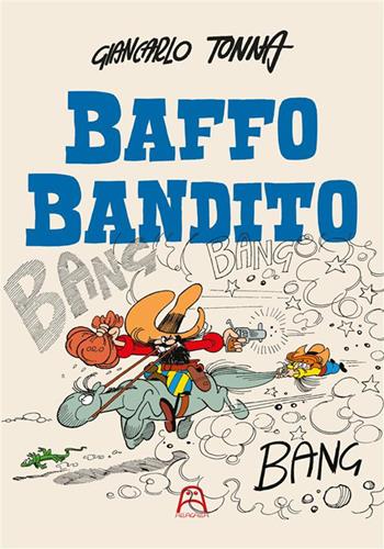 Baffo Bandito - Giancarlo Tonna - Libro Allagalla 2024 | Libraccio.it