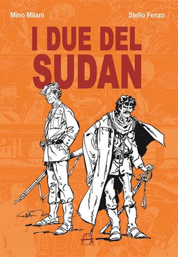 I due del Sudan - Mino Milani, Stelio Fenzo - Libro Allagalla 2024 | Libraccio.it