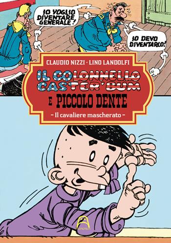 Il colonnello Caster'Bum e Piccolo Dente. Vol. 5: Il cavaliere mascherato - Claudio Nizzi - Libro Allagalla 2025 | Libraccio.it