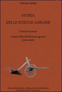 Storia delle scienze agrarie. Vol. 2: I secoli della rivoluzione agraria. I percursori. - Antonio Saltini - Libro Nuova Terra Antica 2011 | Libraccio.it