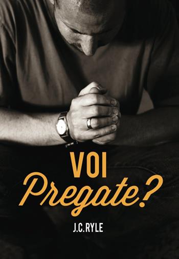 Voi pregate? - J. C. Ryle - Libro Coram Deo 2014 | Libraccio.it