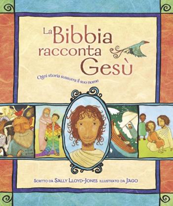 La Bibbia racconta Gesù. Ogni storia sussurra il suo nome - Sally Lloyd-Jones - Libro Coram Deo 2019, Kids | Libraccio.it