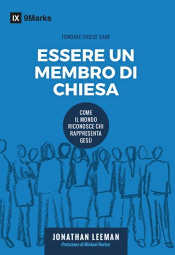 Essere un membro di chiesa - Johnathan Leeman - Libro Coram Deo 2020, Fondare chiese sane | Libraccio.it