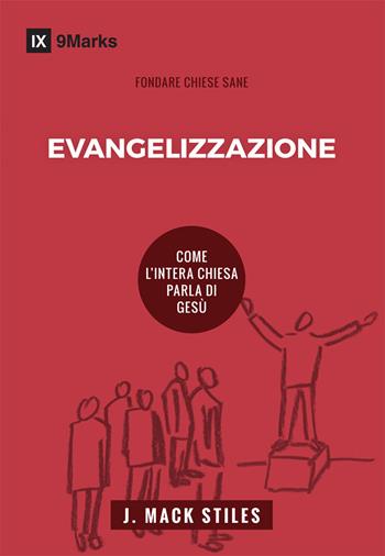 Evangelizzazione. Come l'intera chiesa parla di Gesù - J. Mack Stiles - Libro Coram Deo 2021 | Libraccio.it