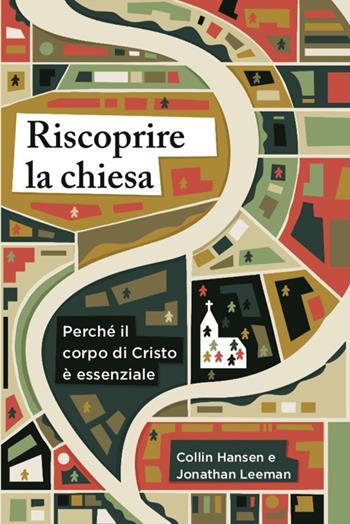 Riscoprire la chiesa. Perché il corpo di Cristo è essenziale - Collin Hansen, Jonathan Leeman - Libro Coram Deo 2021 | Libraccio.it