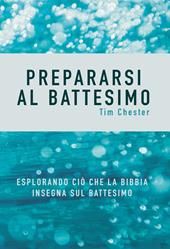 Prepararsi al battesimo. Esplorando ciò che la Bibbia insegna sul battesimo