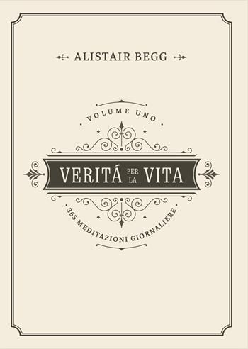 Verità per la vita. 365 meditazioni quotidiane. Vol. 1 - Alistair Begg - Libro Coram Deo 2023 | Libraccio.it