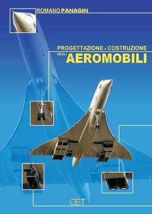 Progettazione e costruzione degli aeromobili - Romano Panagin - Libro CET-Casa Editrice Torinese 2009 | Libraccio.it