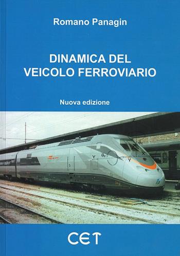 La dinamica del veicolo ferroviario - Romano Panagin - Libro CET-Casa Editrice Torinese 2010 | Libraccio.it