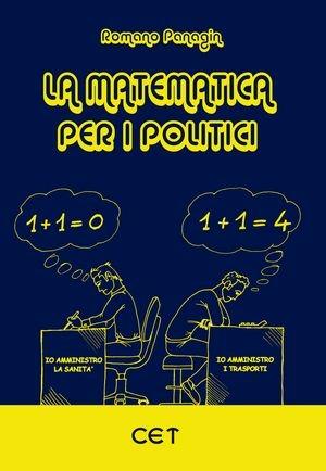 La matematica per i politici - Romano Panagin - Libro CET-Casa Editrice Torinese 2010 | Libraccio.it