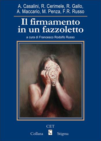 Il firmamento in un fazzoletto  - Libro CET-Casa Editrice Torinese 2018, Stigma | Libraccio.it