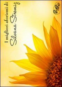 I migliori aforismi di Silvana Stremiz - Silvana Stremiz - Libro PensieriParole 2011 | Libraccio.it
