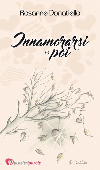 Innamorarsi e poi - Rosanne Donatiello - Libro PensieriParole 2018 | Libraccio.it