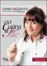 Cucina con stile - Ilenia Bazzacco - Libro PensieriParole 2013 | Libraccio.it