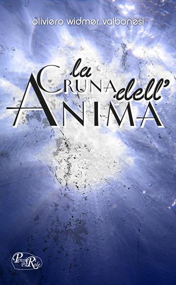 La cruna dell'anima - Oliviero Widmer Valbonesi - Libro PensieriParole 2015 | Libraccio.it