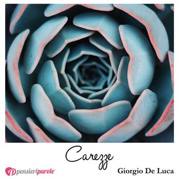 Carezze - Giorgio De Luca - Libro PensieriParole 2018, I migliori 100 | Libraccio.it
