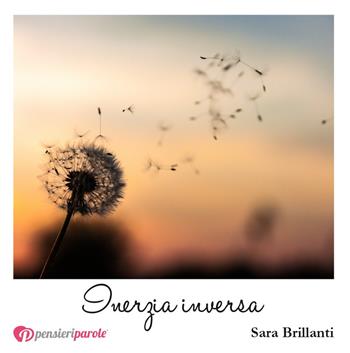 Inerzia inversa - Sara Brillanti - Libro PensieriParole 2018, I migliori 100 | Libraccio.it
