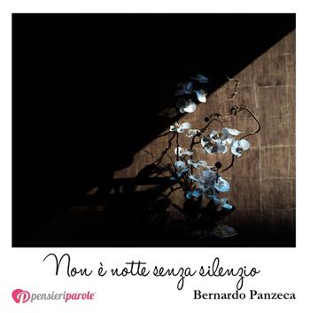 Non è notte senza silenzio - Bernardo Panzeca - Libro PensieriParole 2018, I migliori 100 | Libraccio.it
