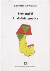Elementi di analisi matematica - Elisabetta Borozzi, Eduardo Gonzales - Libro Progetto Libreria 2009 | Libraccio.it
