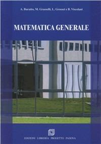 Matematica generale - Alessandra Buratto, Martino Grasselli, Luca Grosset - Libro Progetto Libreria 2010 | Libraccio.it