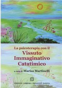 La psicoterapia con il vissuto immaginativo catatimico - Marisa Martinelli - Libro Progetto Libreria 2009 | Libraccio.it