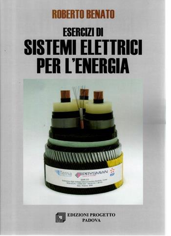 Esercizi di sistemi elettrici per l'energia - Roberto Benato - Libro Progetto Libreria 2014 | Libraccio.it