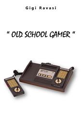 Old School Gamer. Ediz. integrale