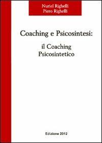 Coaching e psicosintesi. Il coaching psicosintetico - Nuriel Righelli, Piero Righelli - Libro farsiunlibro.it 2012 | Libraccio.it