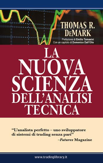 La nuova scienza dell'analisi tecnica - Thomas R. DeMark - Libro Trading Library 2013 | Libraccio.it
