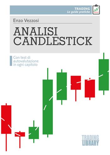 Analisi candlestick - Enzo Vezzosi - Libro Trading Library 2017 | Libraccio.it
