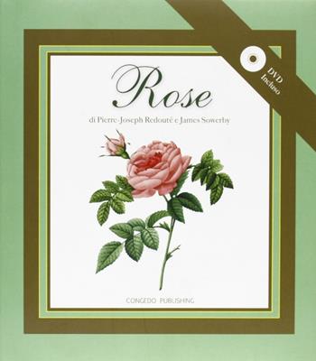Rose. Ediz. illustrata - Pierre-Joseph Redouté, James Sowerby - Libro Congedo 2011 | Libraccio.it