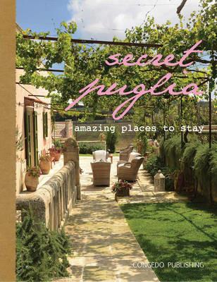 Secret Puglia. Amazing places to stay. Ediz. italiana e inglese  - Libro Congedo 2015 | Libraccio.it