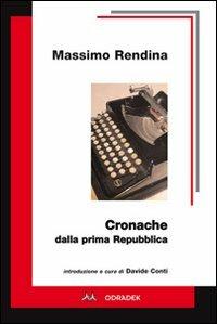 Cronache dalla prima Repubblica - Massimo Rendina - Libro Odradek 2010, Persona & società | Libraccio.it
