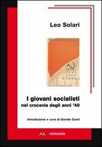I giovani socialisti nel crocevia degli anni '40 - Leo Solari - Libro Odradek 2010, Persona & società | Libraccio.it