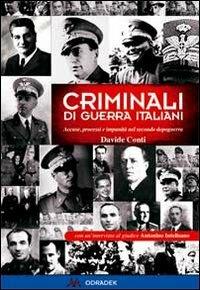 Criminali di guerra italiani. Accuse, processi e impunità nel secondo dopoguerra - Davide Conti - Libro Odradek 2011, Collana blu. Storia e politica | Libraccio.it