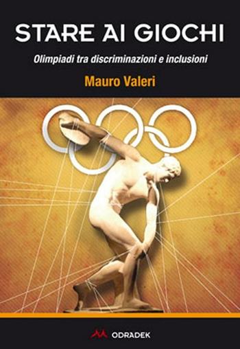 Stare ai giochi. Olimpiadi tra discriminazioni e inclusioni - Mauro Valeri - Libro Odradek 2012, Fuorilinea | Libraccio.it