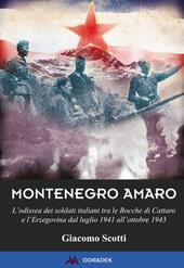 Montenegro amaro. L'odissea dei soldati italiani tra le Bocche di Cattaro e l'Erzegovina dal luglio 1941 all'ottobre 1943