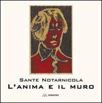 L'anima e il muro - Sante Notarnicola - Libro Odradek 2013 | Libraccio.it