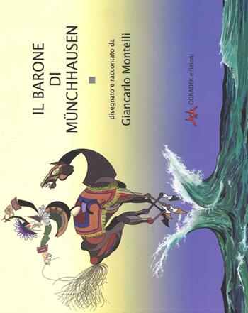 Il barone di Münchhausen. Ediz. a colori - Giancarlo Montelli - Libro Odradek 2016 | Libraccio.it