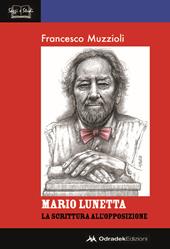 Mario Lunetta. La scrittura all'opposizione