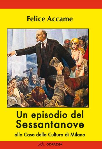 Un episodio del Sessantanove alla Casa della Cultura di Milano - Felice Accame - Libro Odradek 2018 | Libraccio.it