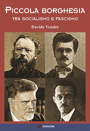 Piccola borghesia. Tra socialismo e fascismo - Davide Vender - Libro Odradek 2021, Collana blu. Storia e politica | Libraccio.it