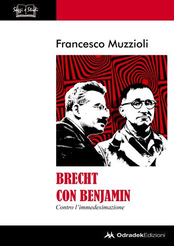 Brecht con Benjamin. Contro l'immedesimazione - Francesco Muzzioli - Libro Odradek 2022, Saggi e studi | Libraccio.it